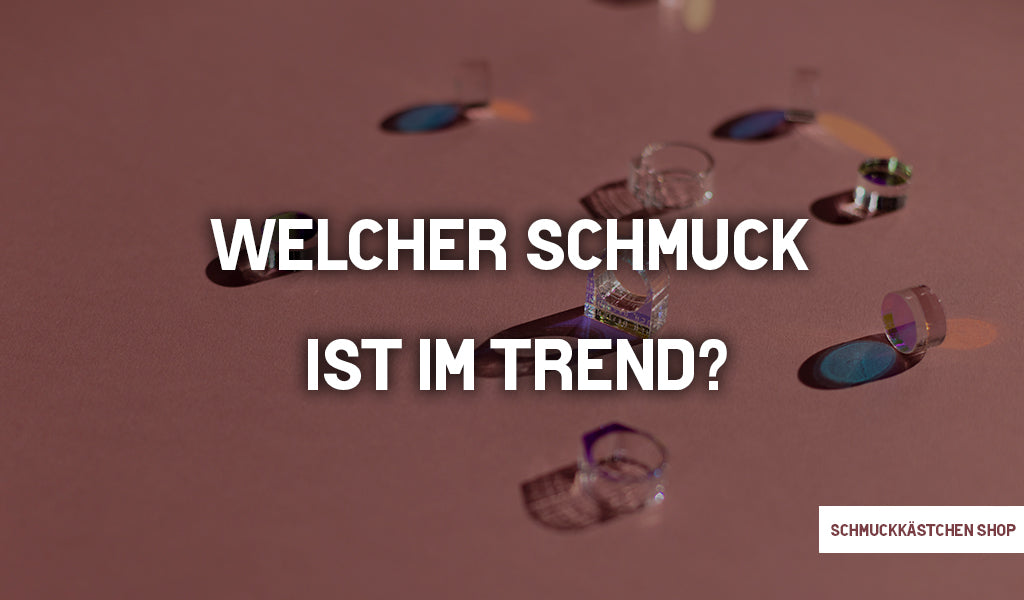 Welcher Schmuck Ist im Trend?