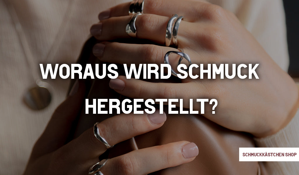 Woraus wird schmuck hergestellt?